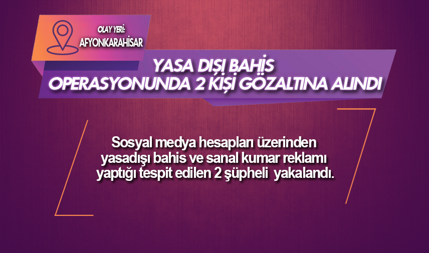 Yasa dışı bahis operasyonunda 2 kişi gözaltına alındı
